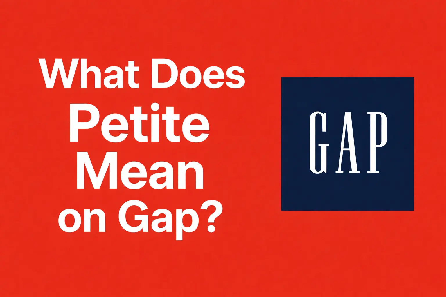 What Does Petite Mean on Gap?